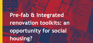 Pre-fab and integrated renovation toolkits: an opportunity for a Renovation Wave in Social Housing?