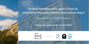 Ending Homelessness post-Covid 19: what social housing policies and partnerships?